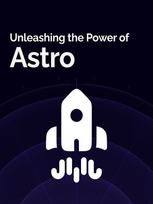 cover image of Unleashing the Power of Astro